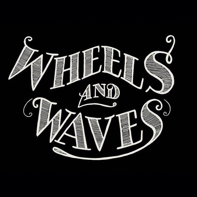 WHEELS AND WAVES